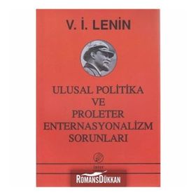 ULUSAL POLITIKA VE PROLETER ENTERNASYONALIZM SORUNLARI - VLADIMIR İLYİÇ LENIN