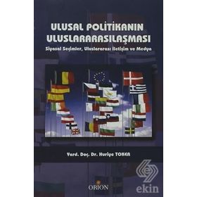 ULUSAL POLITIKANIN ULUSLARARASILAŞMASI SIYASAL SEÇIMLER, ULUSARARASI İLETIŞIM VE MEDYA - HURIYE TOKER