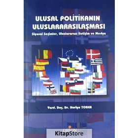 ULUSAL POLITIKANIN ULUSLARARASILAŞMASI SIYASAL SEÇIMLER, ULUSARARASI İLETIŞIM VE MEDYA - HURIYE TOKER