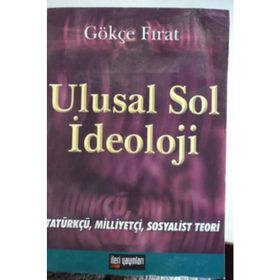 ULUSAL SOL İDEOLOJİ ATATÜRKÇÜ, MİLLİYETÇİ, SOSYALIST TEORI - GÖKÇE FIRAT