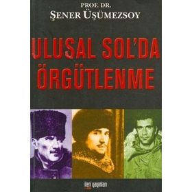 ULUSAL SOL'DA ÖRGÜTLENME - ŞENER ÜŞÜMEZSOY