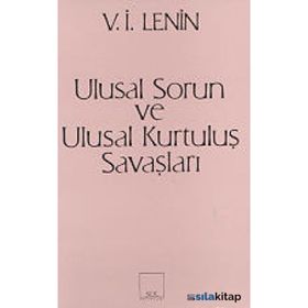 ULUSAL SORUN VE ULUSAL KURTULUŞ SAVAŞLARI - VLADIMIR İLYİÇ LENIN