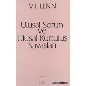 ULUSAL SORUN VE ULUSAL KURTULUŞ SAVAŞLARI - VLADIMIR İLYİÇ LENIN