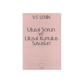 ULUSAL SORUN VE ULUSAL KURTULUŞ SAVAŞLARI - VLADIMIR İLYİÇ LENIN