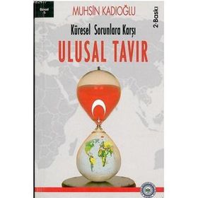 ULUSAL TAVIR KÜRESEL SORUNLARA KARŞI - MUHSIN KADIOĞLU