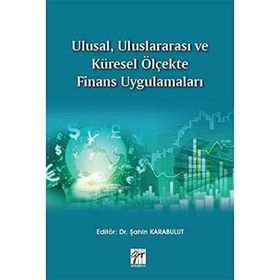Ulusal Uluslararası ve Küresel Ölçekte Finans Uygulamaları - Şahin Karabulut