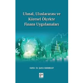 Ulusal Uluslararası ve Küresel Ölçekte Finans Uygulamaları - Şahin Karabulut