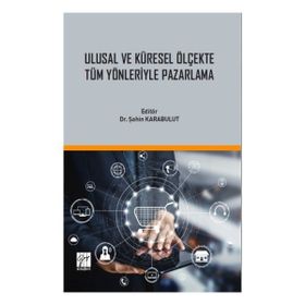 Ulusal ve Küresel Ölçekte Tüm Yönleriyle Pazarlama - Şahin Karabulut