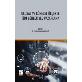 Ulusal ve Küresel Ölçekte Tüm Yönleriyle Pazarlama - Şahin Karabulut