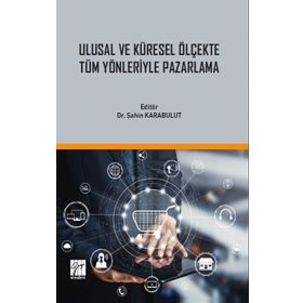Ulusal ve Küresel Ölçekte Tüm Yönleriyle Pazarlama - Şahin Karabulut