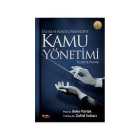 Ulusal ve Küresel Perspektifte Kamu Yönetimi - Mehmet Zahid Sobacı Mehmet Zahid Sobacı Bekir Parlak