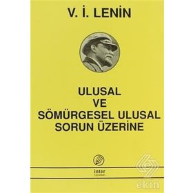 ULUSAL VE SÖMÜRGESEL ULUSAL SORUN ÜZERİNE - VLADIMIR İLYİÇ LENIN