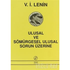 ULUSAL VE SÖMÜRGESEL ULUSAL SORUN ÜZERİNE - VLADIMIR İLYİÇ LENIN
