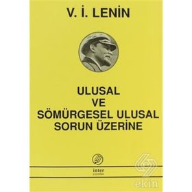 ULUSAL VE SÖMÜRGESEL ULUSAL SORUN ÜZERİNE - VLADIMIR İLYİÇ LENIN