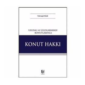 Ulusal Ve Uluslararası Boyutlarıyla Konut Hakkı Fatmagül Kale Adalet Yayınevi