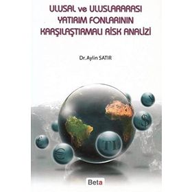 ULUSAL VE ULUSLARARASI YATIRIM FONLARININ KARŞILAŞTIRMALI RISK ANALIZ - AYLIN SATIR