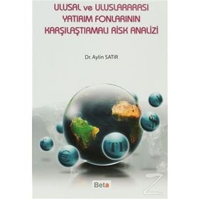 Ulusal ve Uluslararası Yatırım Fonlarının Karşılaştırmalı Risk Analizi