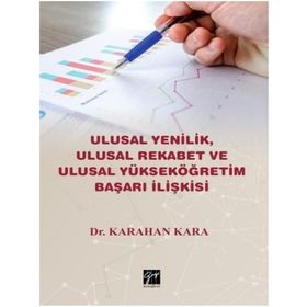 Ulusal Yenilik Ulusal Rekabet ve Ulusal Yükseköğretim Başarı İlişkisi - Karahan Kara