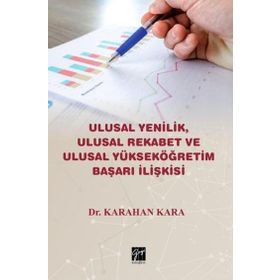 Ulusal Yenilik Ulusal Rekabet ve Ulusal Yükseköğretim Başarı İlişkisi - Karahan Kara