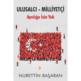 Ulusalcı - Milliyetçi Ayrılığa İzin Yok - Nurettin Başaran