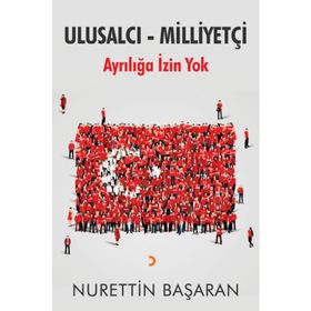 Ulusalcı - Milliyetçi Ayrılığa İzin Yok - Nurettin Başaran