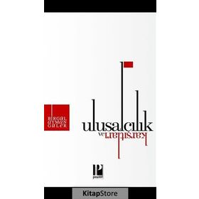 Ulusalcılık ve Karşıtları - Birgül Ayman Güler