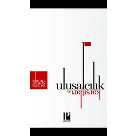 Ulusalcılık ve Karşıtları - Birgül Ayman Güler