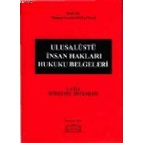 ULUSALÜSTÜ İNSAN HAKLARI HUKUKU BELGELERI (1. CILT) - MEHMET SEMIH GEMALMAZ