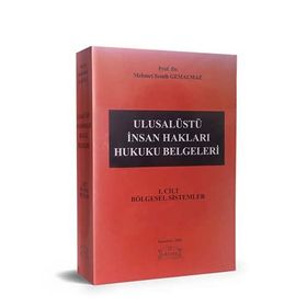 ULUSALÜSTÜ İNSAN HAKLARI HUKUKU BELGELERI (1. CILT) - MEHMET SEMIH GEMALMAZ