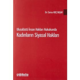 Ulusalüstü İnsan Hakları Hukukunda Kadınların Siyasal Hakları - Cansu Koç Başar