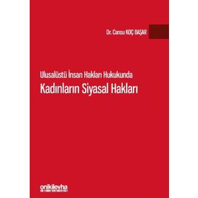 Ulusalüstü İnsan Hakları Hukukunda Kadınların Siyasal Hakları - Cansu Koç Başar