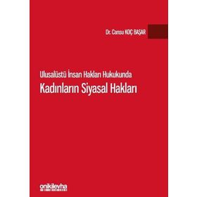 Ulusalüstü İnsan Hakları Hukukunda Kadınların Siyasal Hakları - Cansu Koç Başar