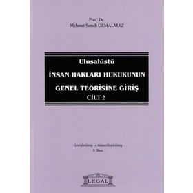 ULUSALÜSTÜ İNSAN HAKLARI HUKUKUNUN GENEL TEORISINE GIRIŞ CILT 1 - MEHMET SEMIH GEMALMAZ