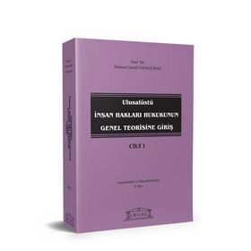 ULUSALÜSTÜ İNSAN HAKLARI HUKUKUNUN GENEL TEORISINE GIRIŞ CILT 1 - MEHMET SEMIH GEMALMAZ