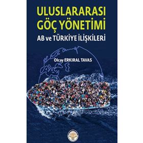 Uluslar Arası Göç Yönetimi-AB ve Türkiye İlişkileri Olcay Erkıral Tavas