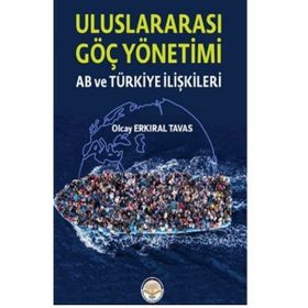 Uluslar Arası Göç Yönetimi-AB ve Türkiye İlişkileri Olcay Erkıral Tavas