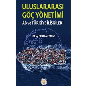 Uluslar Arası Göç Yönetimi-AB ve Türkiye İlişkileri Olcay Erkıral Tavas