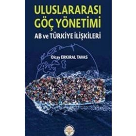 Uluslar Arası Göç Yönetimi-AB ve Türkiye İlişkileri Olcay Erkıral Tavas