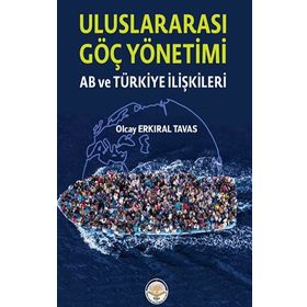 Uluslar Arası Göç Yönetimi-AB ve Türkiye İlişkileri Olcay Erkıral Tavas