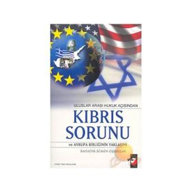 ULUSLAR ARASI HUKUK AÇISINDAN KIBRIS SORUNU VE AVRUPA BİRLİĞİNİN YAKLAŞIMI - BAHADIR BÜMİN ÖZARSLAN