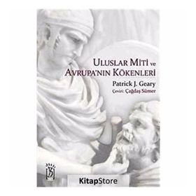 ULUSLAR MITI VE AVRUPA'NIN KÖKENLERİ - PATRICK J. GEARY
