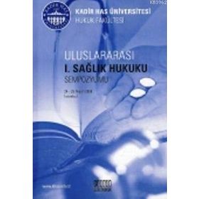Uluslararası 1. Sağlık Hukuku Sempozyumu - Kolektif