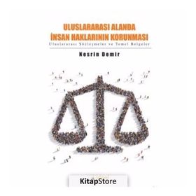 Uluslararası Alanda İnsan Haklarının Korunması - Nesrin Demir