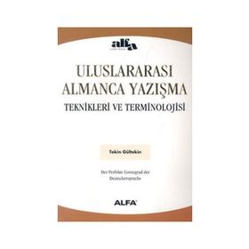 ULUSLARARASI ALMANCA YAZIŞMA TEKNIKLERI VE TERMINOLOJISI - TEKIN GÜLTEKİN