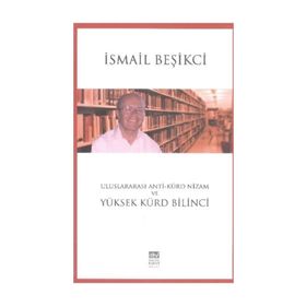 Uluslararası Anti-Kürd Nizam ve Yüksek Kürd Bilinci - İsmail Beşikçi