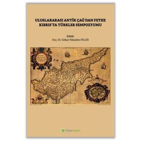 Uluslararası Antik Çağdan Fethe Kıbrıs'ta Türkler Sempozyumu - Gökçe Yükselen Peler