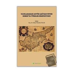 Uluslararası Antik Çağdan Fethe Kıbrıs'ta Türkler Sempozyumu - Gökçe Yükselen Peler