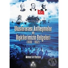 Uluslararası Antlaşmalar Ve İlişkilerimizin Belgeleri (1936-1952) - Mehmet Arif Demirer