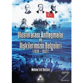 Uluslararası Antlaşmalar Ve İlişkilerimizin Belgeleri (1936-1952) - Mehmet Arif Demirer