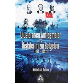 Uluslararası Antlaşmalar Ve İlişkilerimizin Belgeleri (1936-1952) - Mehmet Arif Demirer